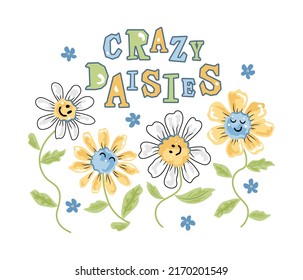 Crazy Daisies text with smiling and dancing daisy flowers. Hippie and pacifism concept. Good vibes. Vector illustration.