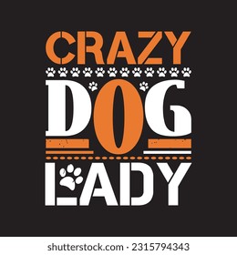 Crazy dog lady - Dogs typographic t shirt design.