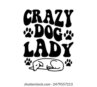 Crazy Dog Lady, Groovy Dog Mom, Pet Mom fur mom Cute Dog quotes cut files, Funny Dog Quotes Designs