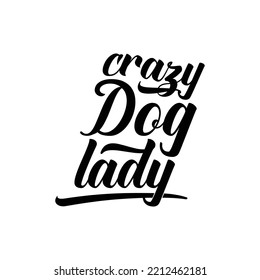 Crazy dog lady. Hand drawn typography poster design. Premium Vector.