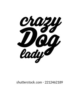 Crazy dog lady. Hand drawn typography poster design. Premium Vector.