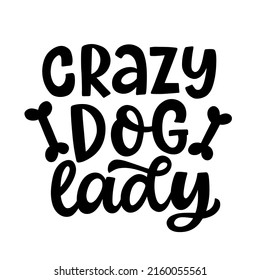 Crazy Dog Lady lettering with dog footprint, puppy paws. Funny pet playful phrase, unique modern calligraphy, isolated on white. Cute saying sticker, poster print, mug, t shirt, apparel design, gift