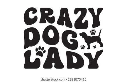 Crazy dog lady svg ,dog SVG Bundle, dog SVG design bundle and  t-shirt design, Funny Dog Quotes SVG Designs and cut files, fur mom, animal design, animal lover svg