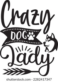 
Crazy dog lady svg ,dog design, dog Svg design