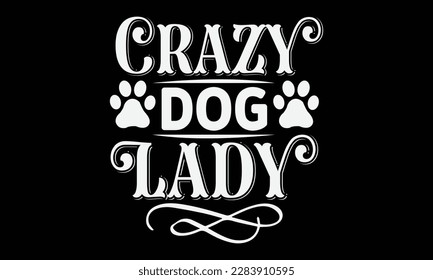 Crazy dog lady svg ,Dog svg Design, Dog T-Shirt Design svg