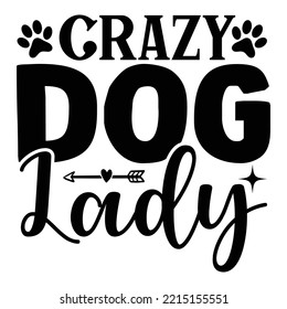 Crazy Dog Lady SVG T shirt design  Vector File