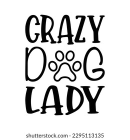 Crazy Dog Lady Svg T Shirt Design