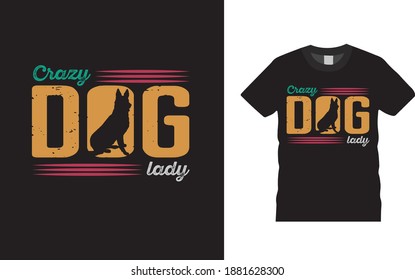 Crazy Dog Lady T Shirt Design, Typography, Vintage, Vector, Eps, Apparel, Template, Print Design, Dog T Shirt