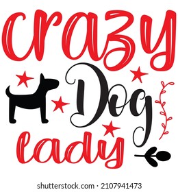 crazy dog lady t shirt design, vector file.