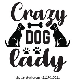 Crazy Dog Lady  t-shirt design, vector file.