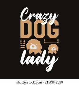 Crazy Dog lady - Dog T-shirt Design for embroidery and other print designs.