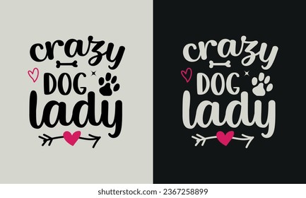 crazy dog lady T-shirt design. graphic  typography funny doggy drawing tee shirt. creative vector t shirt. Isolated on black background. Perfect for print items and bags, poster, card, sticker, mug