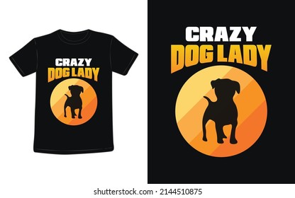 Crazy Dog Lady T-shirt For Men Women And Kids. If You Are Dog Lover Then This T-shirt Is Perfect For You.