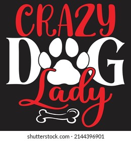 Crazy Dog Lady - Dog T-shirt And  SVG Design, Vector File. svg