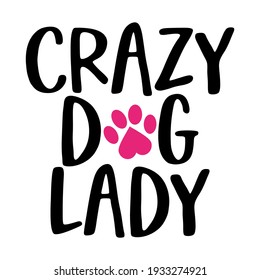 Crazy dog lady - words with cat footprint. - funny pet vector saying with kitty paw, heart and fishbone. Good for scrap booking, posters, textiles, gifts, t shirts.