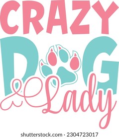 Crazy dog Lady,Puppy Love,Dog Mom Svg,Dog SVG,Silhouette,Dog Owner Svg, Funny Svg, Fur Mom Shirt Svg,Wine,Dog Mama,Dog Heart,Dog Paw,Eps,Labrador Svg,Pet Svg,Vector, svg