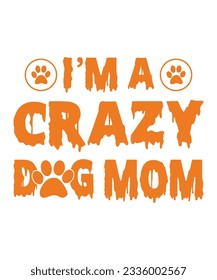 I'm A Crazy Dog Mom Halloween October 31 T-shirt Print Template  