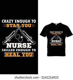 Crazy enough to stab you nurse skilled enough to heal you, Typography T-shirt Design.