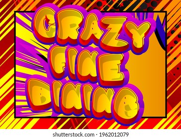 Crazy Fine Dining - Comic Book Style Text. Restaurant Event Related Words, Quote On Colorful Background. Poster, Banner, Template. Cartoon Vector Illustration.