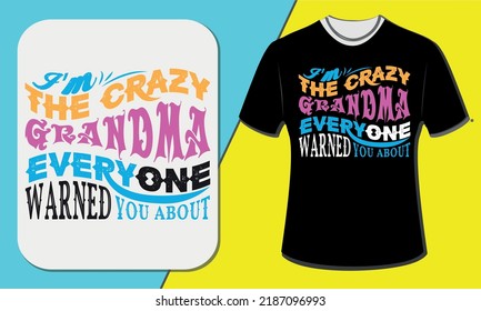 I'm The Crazy Grandma Everyone Warned You About, Grandparents  Day T Shirt Design