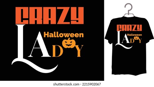 Crazy Halloween Lady A beautiful and eye-catching Halloween vector for the T-shirt. Tees Graphic For Halloween party costume with print-ready File.