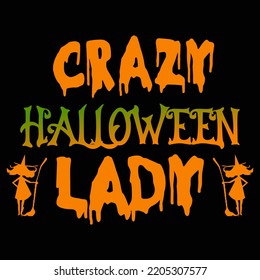 Crazy Halloween Lady Halloween Day vector t-shirt design that are perfect for coffee mug, poster, pillow cover, Canvas design.