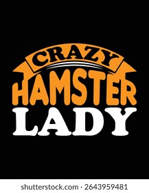 crazy hamster lady Hamster Typography T-Shirt Design