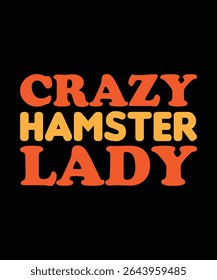 crazy hamster lady Hamster Typography T-Shirt Design