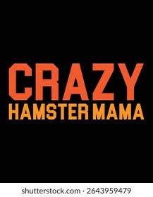crazy hamster mama Hamster Typography T-Shirt Design