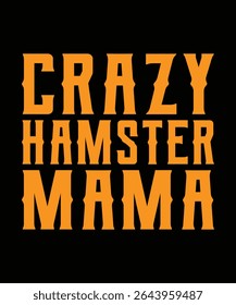 louco hamster mama Hamster Tipografia T-Shirt Design