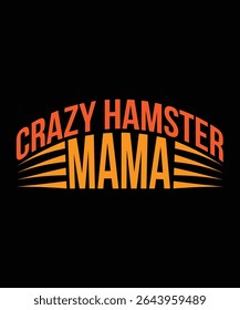 crazy hamster mama Hamster Typography T-Shirt Design