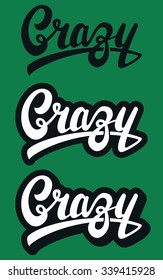Crazy hand lettering. Modern calligraphy. 3 variants of use