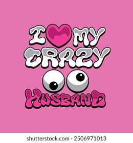 crazy husband shirt print eyes heart joke pink