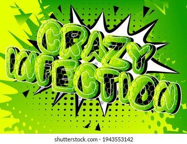 Crazy Infection - Comic book style text. Infection prevention related words, quote on colorful background. Poster, banner, template. Cartoon vector illustration.