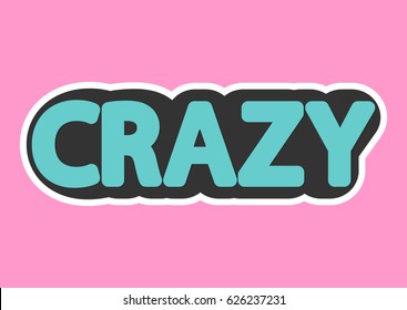 Crazy, isolated sticker, word design template, vector illustration