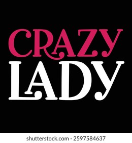 Crazy Lady Tee for Ladies 