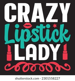 Crazy Lipstick Lady T-shirt Design Vector File