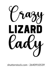 Crazy Lizard lady.	T-SHIRT DESIGN. PRINT TEMPLATE.TYPOGRAPHY VECTOR ILLUSTRATION.
