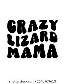 Crazy Lizard mama.	T-SHIRT DESIGN. PRINT TEMPLATE.TYPOGRAPHY VECTOR ILLUSTRATION.