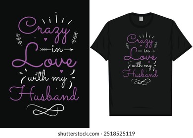 Crazy in love with my husband Happy valentines day 14th February loves day typography tshirt design