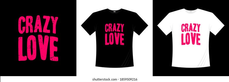 crazy love typography t-shirt design. Love, romantic t shirt.