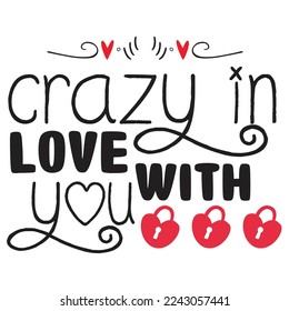 Crazy In Love With You, Happy valentine's day shirt Design Print Template Gift For Valentine's