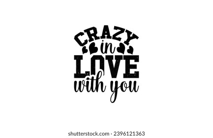 Crazy In Love With You - illustration for prints on t-shirt, bags, posters, Mugs, Notebooks, Floor Pillows