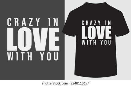 Crazy in love with you. This is especially for valentine day. This is an editable and printable vector file.   