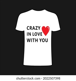 Crazy in love with you t-shirt design.