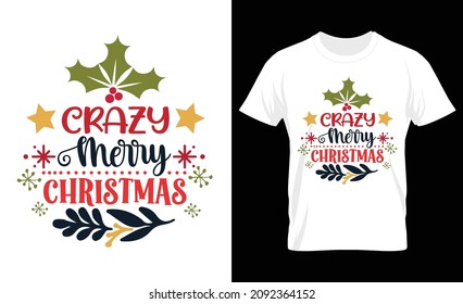 Crazy Merry Christmas T-Shirt Design, Christmas Quote typographic t shirt design vector