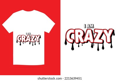 I am Crazy Modern T-Shirt Design | Vector Template | Vector