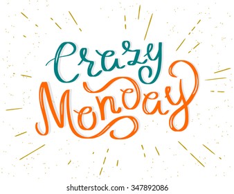 Crazy monday hand made script design element in hipster style isolated on white textured background. Handwritten design element for motivation and inspirational poster, t-shirt and banners