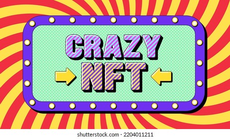 Crazy NFT Text, Digital Token, Crypto Art And Metaverse. Text Banner With Phrase Crazy NFT. Quote And Slogan, Vector Typography With Bold 3d Letters, Creative Pop Art Design For Social Media And Ad