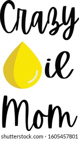 Crazy Oil Mom Graphic, useful for essential oil businesses and MLM boss babes